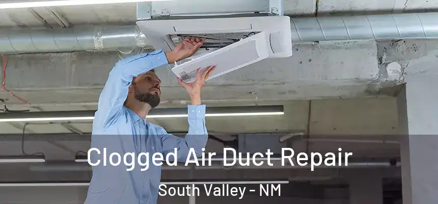  Clogged Air Duct Repair South Valley - NM
