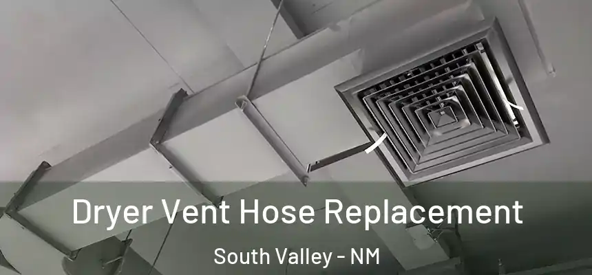  Dryer Vent Hose Replacement South Valley - NM