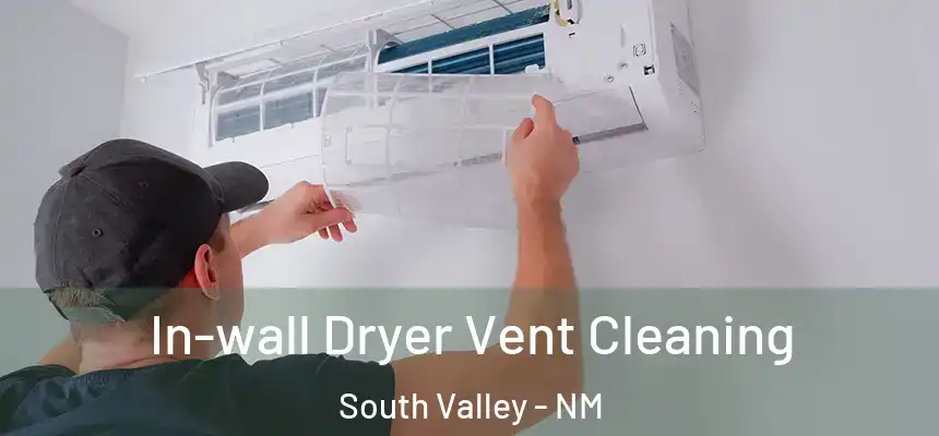 In-wall Dryer Vent Cleaning South Valley - NM