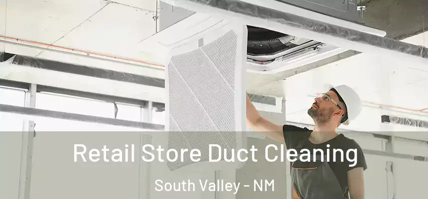  Retail Store Duct Cleaning South Valley - NM