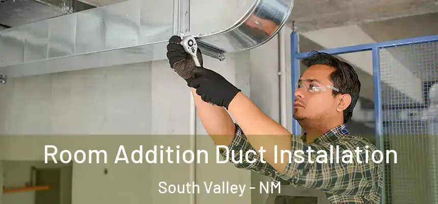  Room Addition Duct Installation South Valley - NM